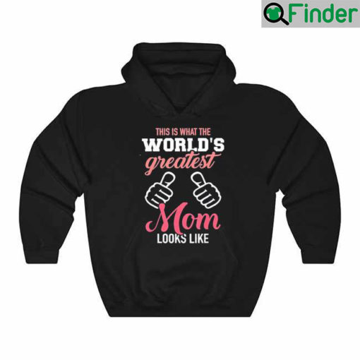 This is What the Worlds Greatest Mom Looks like Mothers Day Hoodie