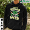 Todays Good Mood Sponsored By Weed Hoodie