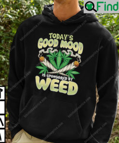 Todays Good Mood Sponsored By Weed Hoodie