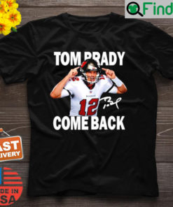 Tom brady 12 is back nfl signature T shirt