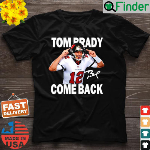 Tom brady 12 is back nfl signature T shirt