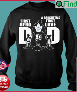 Toronto Maple Leafs First Hero A Daughters First Love Dad 2022 Sweatshirt