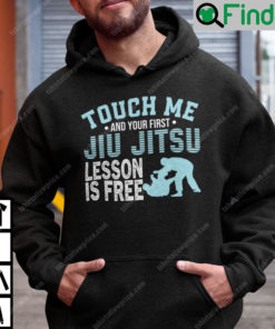 Touch Me And Your First Jiu Jitsu Lesson Is Free Hoodie