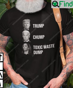 Trump Joe Biden Chump Harris Toxic Waste Dump Shirt