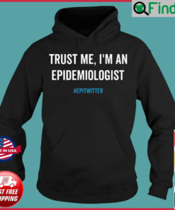 Trust Me Im An Epidemiologist Epitwitter Hoodie