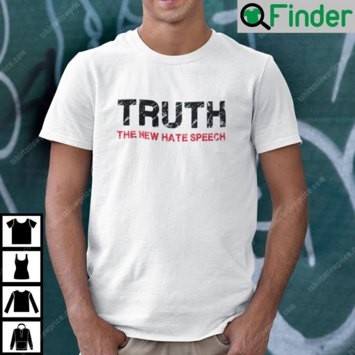 Truth The New Hate Speech Political Correctness Shirt