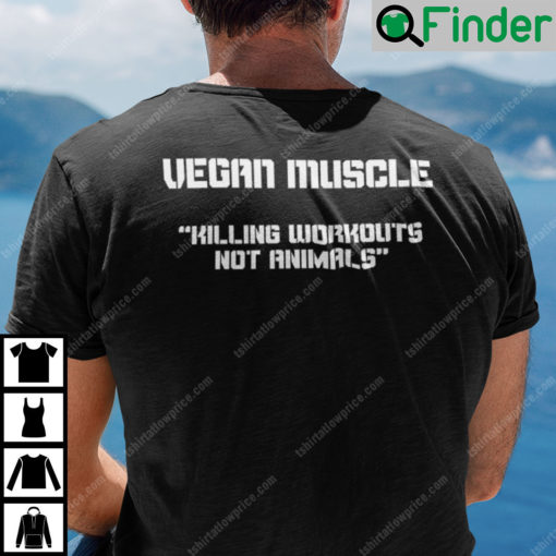 Vegan Muscle Killing Workouts Not Animals T Shirt