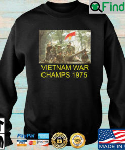 Vietnam War Champs 1975 sweatshirt