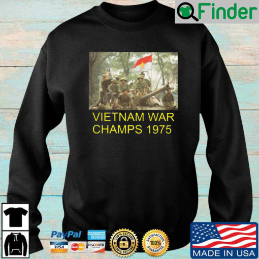 Vietnam War Champs 1975 sweatshirt