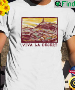 Viva La Desert Shirt