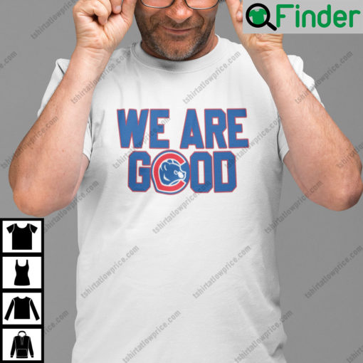 We Are Good Cubs Unisex T Shirt Chicago Cubs