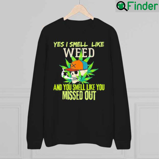 Weed Day 420 Weed Yes I Smell Like Weed Sweatshirt