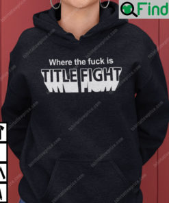 Where The Fuck Is Title Fight Hoodie