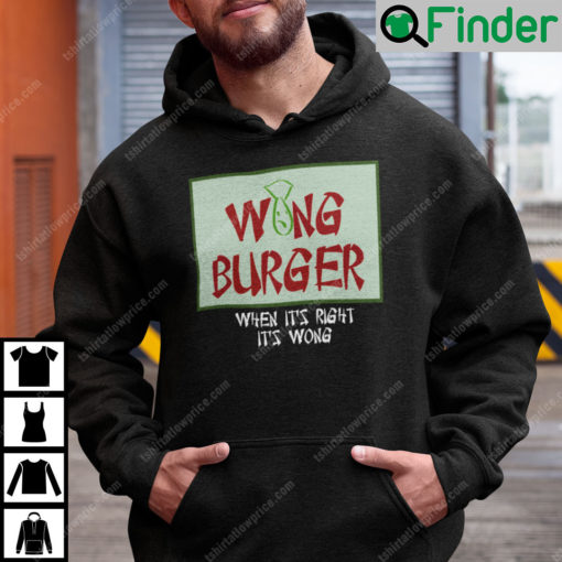 Wong Burger When Its Right Its Wong Hoodie