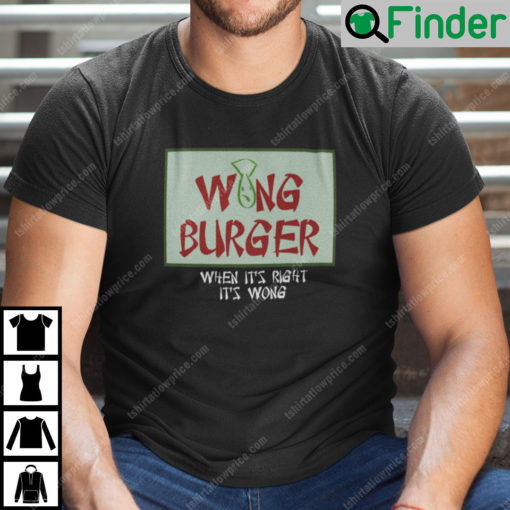 Wong Burger When Its Right Its Wong Shirt