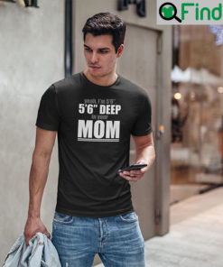 Yeah Im 56 56 Deep In Your Mom T Shirt
