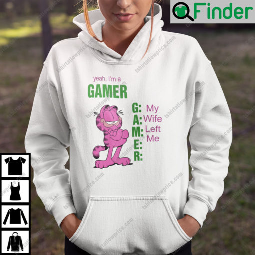 Yeah Im A Gamer My Wife Left Me Garfield Hoodie