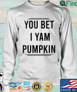 You Bet I Yam Pumpkin Sweatshirt
