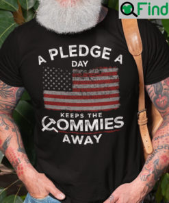 A Pledge A Day Keeps The Commies Away Shirt