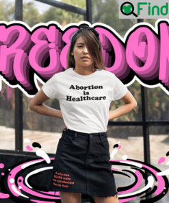 Abortion Is Healthcare T Shirt Pro Choice