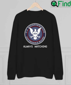 Always Watching Us Disinformation Governance Board Usminitru Store Always Watching Sweatshirt