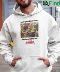 Anxiety Has Many Faces Hoodie But There Is Only One Tablets Xanax Alprazolam