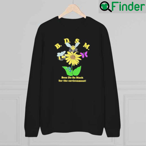 BDSM Bees Do So Much For The Environment Sweatshirt