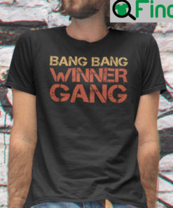 Bang Bang Winner Gang Spencer Burford Shirt