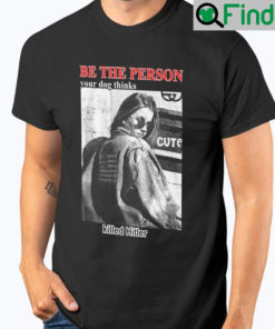 Be The Person Your Dog Thinks Killed Hitler Unisex T Shirt