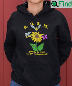 Bees Do So Much For The Environment BDSM Hoodie