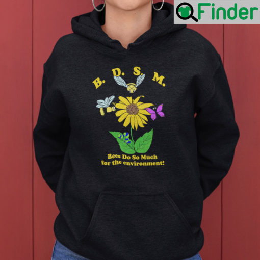 Bees Do So Much For The Environment BDSM Hoodie