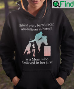 Behind Every Barrel Racer Who Believes In Herself Is A Mom Hoodie