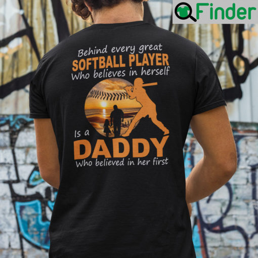 Behind Every Great Softball Player Who Believes In Herself Softball Dad Shirt