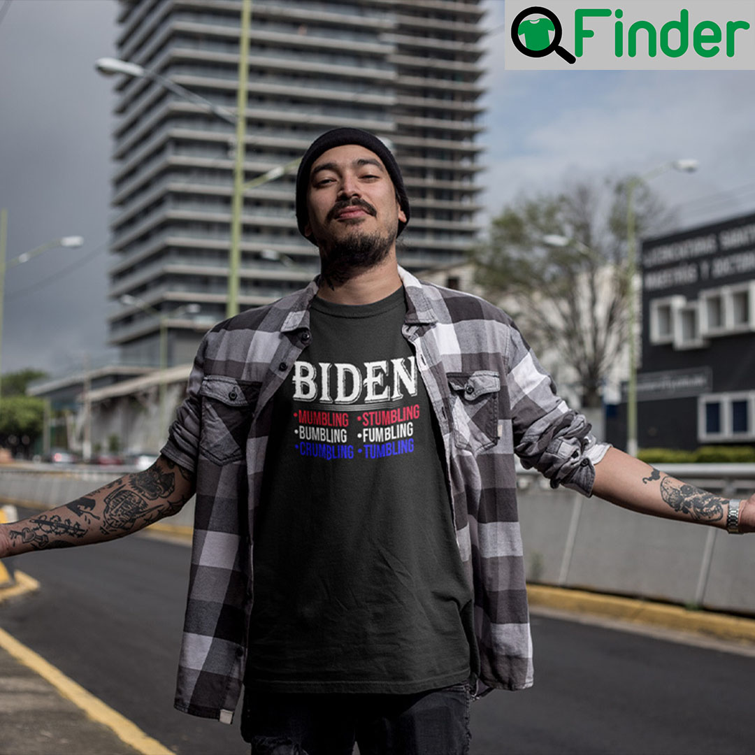 Biden Mumbling Stumbling Bumbling Fumbling T Shirt Biden Mumbling Stumbling Bumbling Fumbling T Shirt