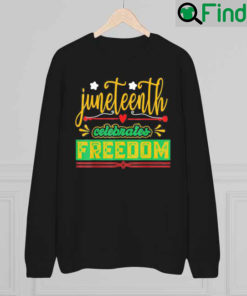Celebrate Juneteenth Green Freedom African American Sweatshirt