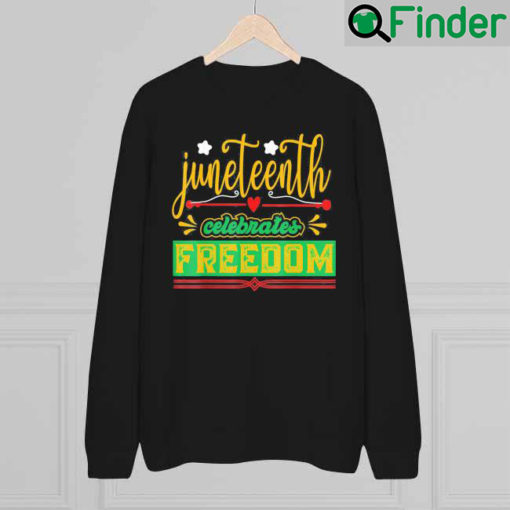 Celebrate Juneteenth Green Freedom African American Sweatshirt