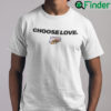 Choose Love Buffalo Bandits T Shirt