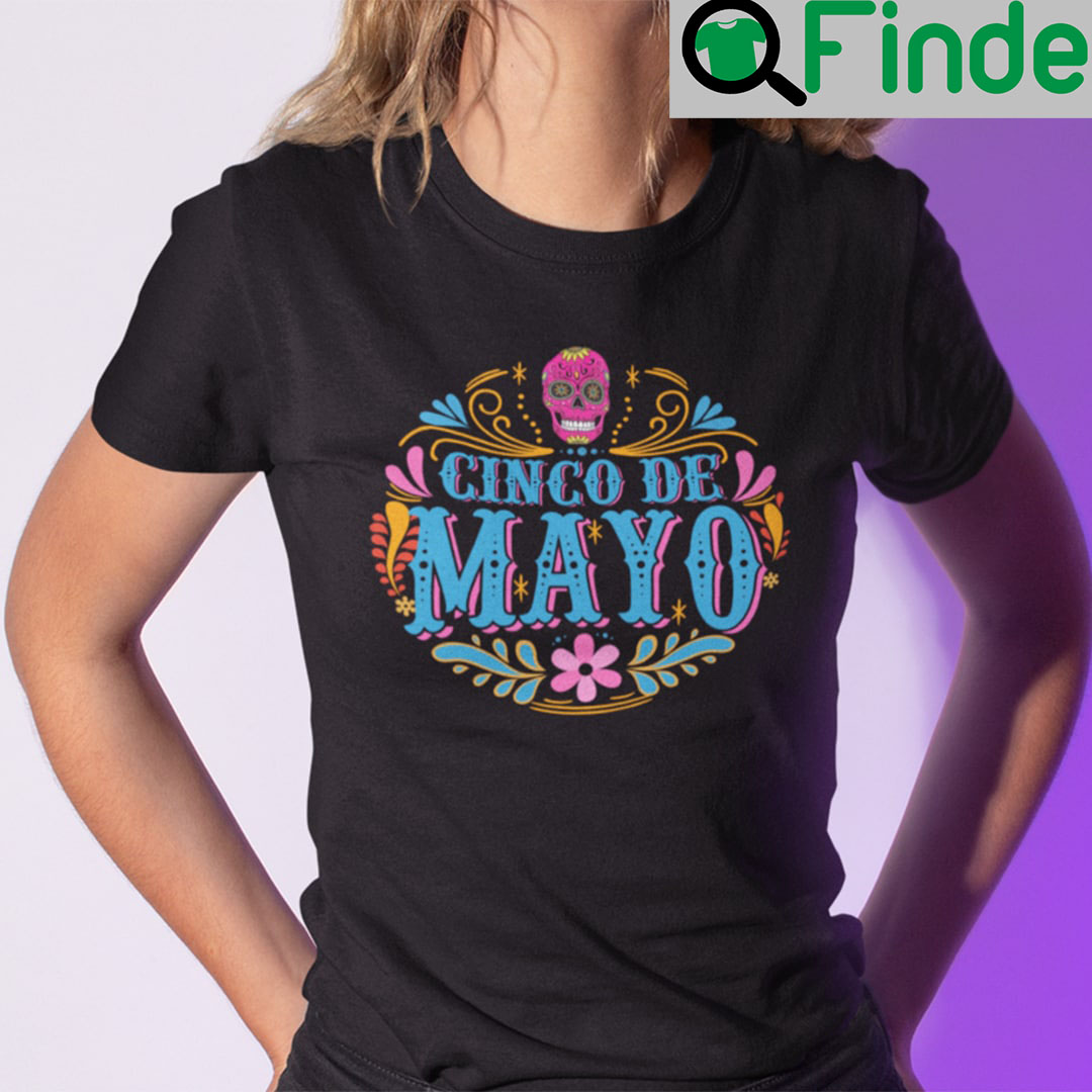 Cinco De Mayo T Shirt Cinco De Mayo T Shirt