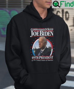 Commander In Sleep Joe Biden 46th President Of The United States Of America Hoodie