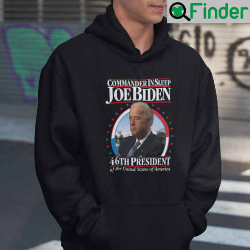 Commander In Sleep Joe Biden 46th President Of The United States Of America Hoodie