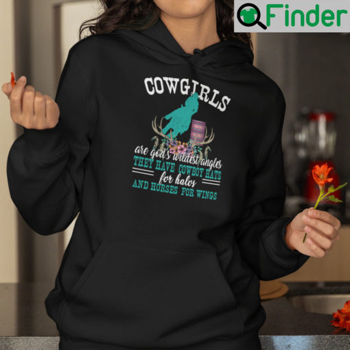 Cowgirls Are Gods Wildest Angels They Have Cowboy Hats Hoodie