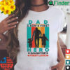 Dad Hero A Daughters First Love Happy Fathers Day Shirt