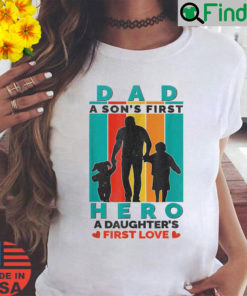 Dad Hero A Daughters First Love Happy Fathers Day Shirt