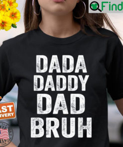 Dada Daddy Dad Bruh Tee Shirt