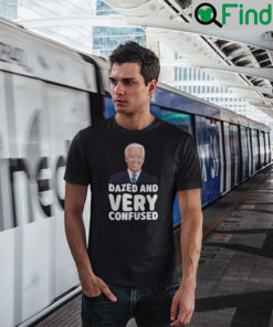 Dazed And Very Confused Joe Biden T Shirt