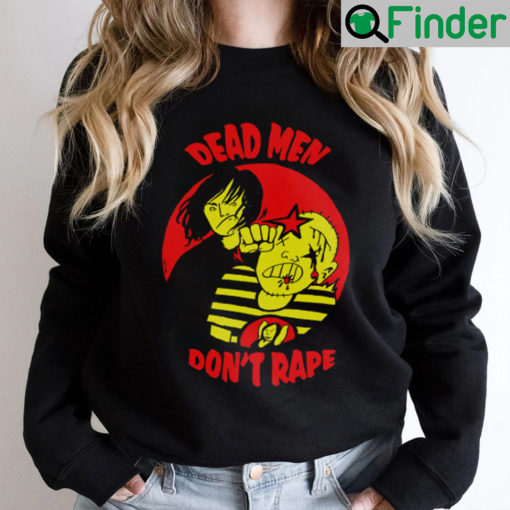 Dead Men Dont Rape Aileen Wuornos Shirt