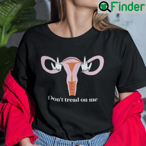 Dont Tread On Me Uterus Shirt