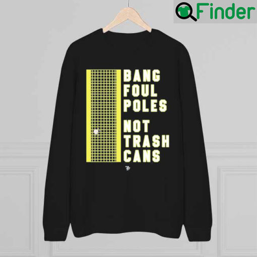 Emily Fisher Wearing Bang Poul Poles Not Trash Cans Sweatshirt