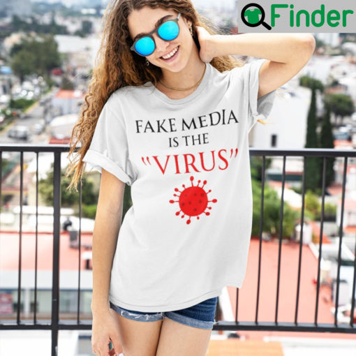 Fake Media Is The Virus Shirt