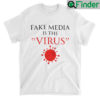 Fake Media Is The Virus T Shirt